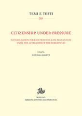 Citizenship under Pressure. Naturalisation Policies from the Late XIX Century until the Aftermath of the World War I