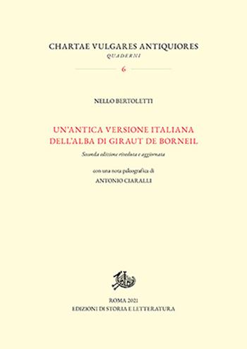 Un'antica versione italiana dell'«Alba» di Giraut de Borneil - Nello Bertoletti, Antonio Ciaralli - Libro Edizioni di Storia e Letteratura 2022, Chartae vulgares antiquiores | Libraccio.it