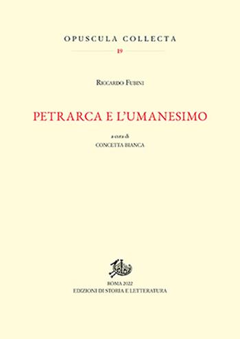 Petrarca e l'Umanesimo - Riccardo Fubini - Libro Edizioni di Storia e Letteratura 2022, Opuscula Collecta | Libraccio.it