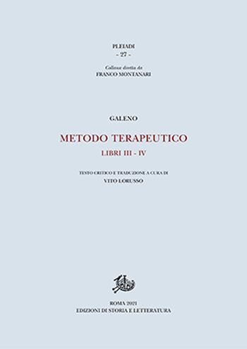 Metodo terapeutico. Vol. 3-4 - Claudio Galeno - Libro Edizioni di Storia e Letteratura 2022, Pleiadi | Libraccio.it