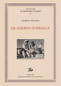 Quaderno d'Israele - Giorgio Voghera - Libro Edizioni di Storia e Letteratura 2021, Letture di pensiero e d'arte | Libraccio.it