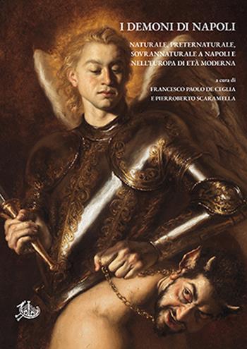 I demoni di Napoli. Naturale, preternaturale, sovrannaturale a Napoli e nell'Europa di età moderna - Pierroberto Scaramella - Libro Edizioni di Storia e Letteratura 2022, Temi e testi | Libraccio.it