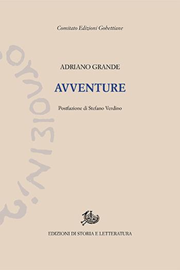 Avventure. Ediz. critica - Adriano Grande - Libro Edizioni di Storia e Letteratura 2021, Edizioni Gobettiane | Libraccio.it