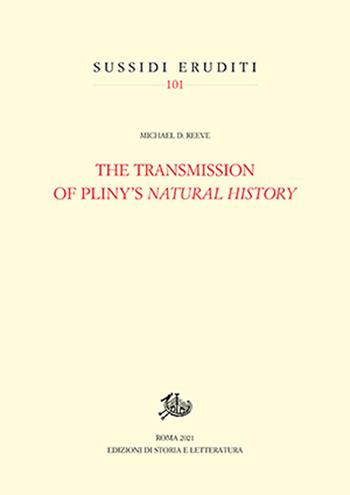 The transmission of Pliny's «Natural history» - Michael D. Reeve - Libro Edizioni di Storia e Letteratura 2021, Sussidi eruditi | Libraccio.it