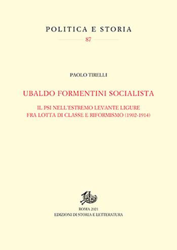 Ubaldo Formentini socialista. Il PSI nell'estremo levante ligure fra lotta di classe e riformismo (1902-1914) - Tirelli Paolo - Libro Edizioni di Storia e Letteratura 2022, Politica e storia | Libraccio.it