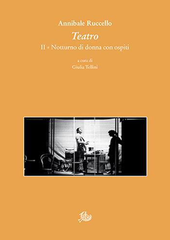Teatro II. Notturno di donna con ospiti - Annibale Ruccello - Libro Edizioni di Storia e Letteratura 2021, Biblioteca di letteratura teatrale italiana | Libraccio.it