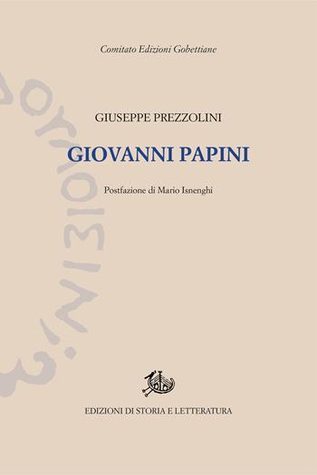 Giovanni Papini - Giuseppe Prezzolini - Libro Edizioni di Storia e Letteratura 2021, Edizioni Gobettiane | Libraccio.it