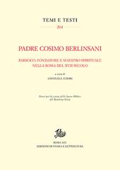 Padre Cosimo Berlinsani. Parroco, fondatore e maestro spirituale nella Roma del XVII secolo