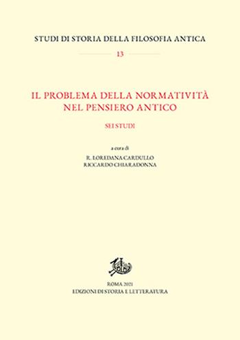 Il problema della normatività nel pensiero antico. Sei studi - Chiaradonna - Libro Edizioni di Storia e Letteratura 2022, Studi di storia della filosofia antica | Libraccio.it