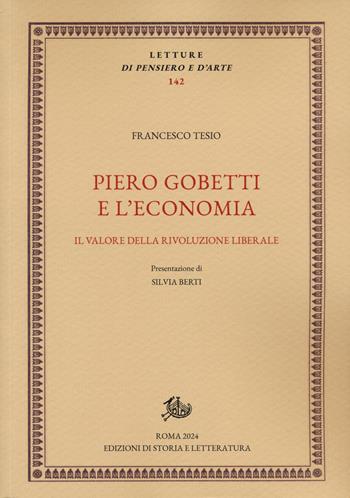 Piero Gobetti e l'economia. Il valore della rivoluzione liberale - Francesco Tesio - Libro Edizioni di Storia e Letteratura 2024, Letture di pensiero e d'arte | Libraccio.it