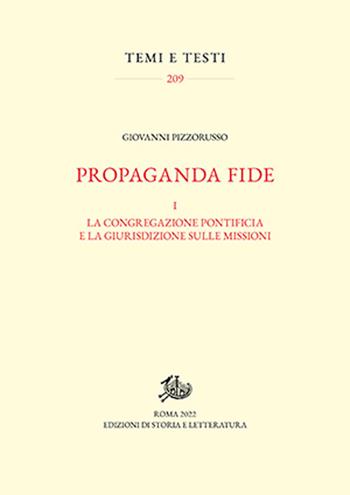 Propaganda fide. Vol. 1: La congregazione pontificia e la giurisdizione sulle missioni - Giovanni Pizzorusso - Libro Edizioni di Storia e Letteratura 2022, Temi e testi | Libraccio.it