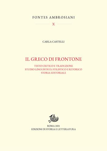 Il greco di Frontone. Testo critico e traduzione, studio linguistico, stilistico e retorico. Storia editoriale - Carla Castelli - Libro Edizioni di Storia e Letteratura 2021, Fontes Ambrosiani | Libraccio.it