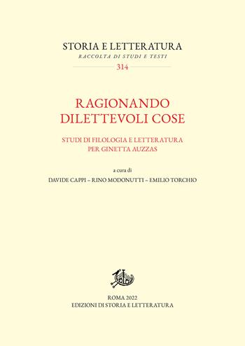 Ragionando dilettevoli cose. Studi di filologia e letteratura per Ginetta Auzzas  - Libro Edizioni di Storia e Letteratura 2022, Storia e letteratura | Libraccio.it
