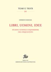 Libri, uomini, idee. Studi su censura e Inquisizione nel Cinquecento