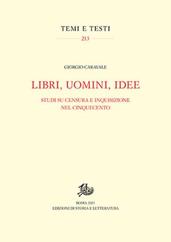 Libri, uomini, idee. Studi su censura e Inquisizione nel Cinquecento - Giorgio Caravale - Libro Edizioni di Storia e Letteratura 2022, Temi e testi | Libraccio.it