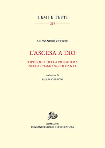 L'ascesa a Dio. Tipologie della preghiera nella «Commedia» di Dante - Alessandro Vettori - Libro Edizioni di Storia e Letteratura 2022, Temi e testi | Libraccio.it