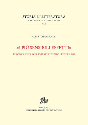 «I più sensibili effetti». Percorsi attraverso il Settecento letterario - Alberto Beniscelli - Libro Edizioni di Storia e Letteratura 2022, Storia e letteratura | Libraccio.it