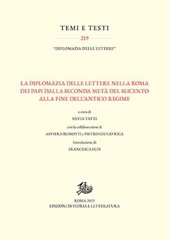 La diplomazia delle lettere nella Roma dei Papi dalla seconda metà del Seicento alla fine dell'Antico Regime - Silvia Tatti - Libro Edizioni di Storia e Letteratura 2022, Temi e testi | Libraccio.it