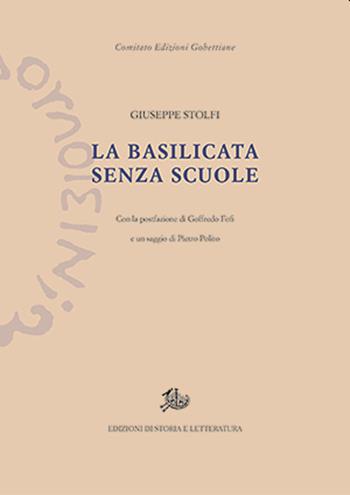 La Basilicata senza scuole - Giuseppe Stolfi - Libro Edizioni di Storia e Letteratura 2022, Edizioni Gobettiane | Libraccio.it