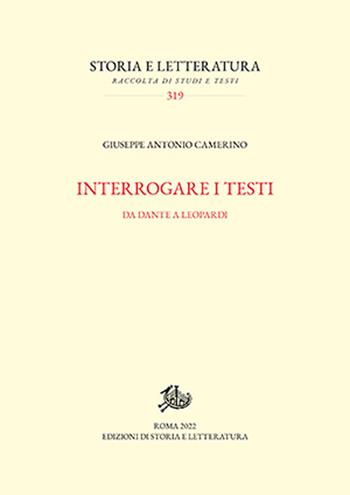 Interrogare i testi. Da Dante a Leopardi - Giuseppe Antonio Camerino - Libro Edizioni di Storia e Letteratura 2022, Storia e letteratura | Libraccio.it