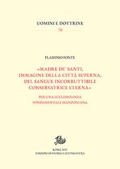 «Madre de' santi, immagine della città superna, del sangue incorruttibile conservatrice eterna». Per una ecclesiologia fondamentale manzoniana