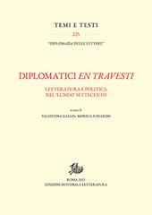 Diplomatici en travesti. Letteratura e politica nel «lungo» Settecento