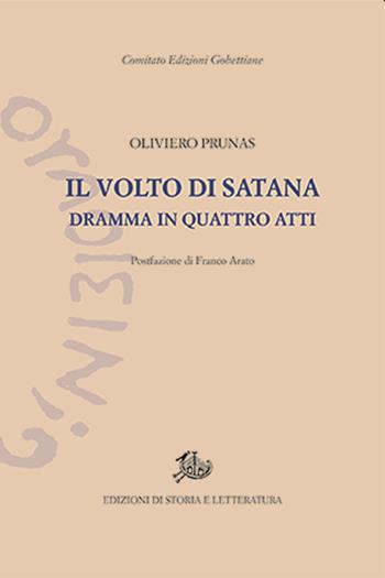 Il volto di Satana. Dramma in quattro atti - Oliviero Prunas, Arato - Libro Edizioni di Storia e Letteratura 2022, Edizioni Gobettiane | Libraccio.it