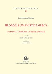 Filologia umanistica greca. Vol. 1: Da Manuele Crisolora a Michele Apostolis
