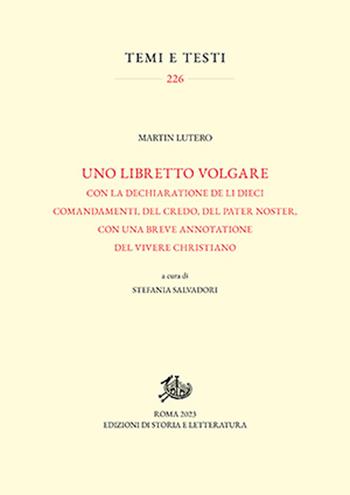 Uno libretto volgare con la dechiaratione de li dieci comandamenti, del Credo, del Pater noster, con una breve annotatione del vivere christiano - Martin Lutero - Libro Edizioni di Storia e Letteratura 2023, Temi e testi | Libraccio.it