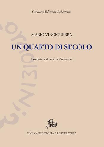 Un quarto di secolo. 1900-1925 - Mario Vinciguerra - Libro Edizioni di Storia e Letteratura 2023, Edizioni Gobettiane | Libraccio.it