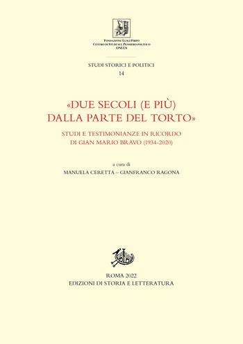 «Due secoli (e più) dalla parte del torto». Studi e testimonianze in ricordo di Gian Mario Bravo (1934-2020)  - Libro Edizioni di Storia e Letteratura 2023, Studi storici e politici | Libraccio.it