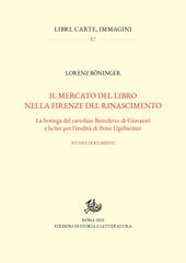 Il mercato del libro nella Firenze del Rinascimento. La bottega del cartolaio Benedetto di Giovanni e la lite per l'eredità di Peter Ugelheimer. Studi e documenti