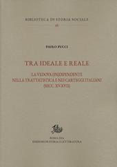 Tra ideale e reale. La vedova (in)dipendente nella trattatistica e nei carteggi italiani (secc. XV-XVII)