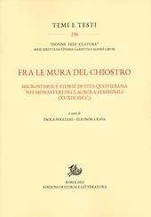 Fra le mura del chiostro. Microstorie e storie di vita quotidiana nei monasteri di clausura femiinili (XV-XIX secc.)