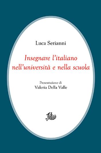 Insegnare l'italiano nell'università e nella scuola - Luca Serianni, Galvano Della Volpe - Libro Storia e Letteratura 2023, Civitas | Libraccio.it