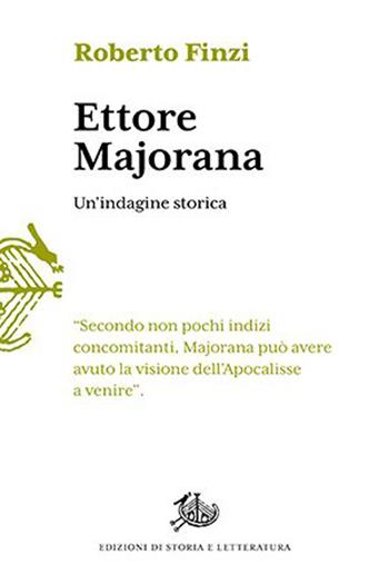 Ettore Majorana. Un'indagine storica - Roberto Finzi - Libro Edizioni di Storia e Letteratura 2023, Il tempo ritrovato | Libraccio.it