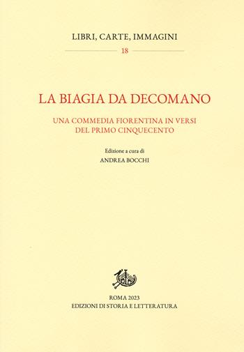 La Biagia da Decomano. Una commedia fiorentina in versi del primo Cinquecento  - Libro Edizioni di Storia e Letteratura 2023, Libri, carte, immagini | Libraccio.it