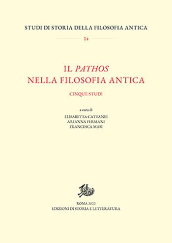 Il pathos nella filosofia antica. Cinque studi  - Libro Edizioni di Storia e Letteratura 2023, Studi di storia della filosofia antica | Libraccio.it