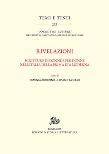 Rivelazioni. Scritture di donne e per donne nell'Italia della prima età moderna  - Libro Edizioni di Storia e Letteratura 2024, Temi e testi | Libraccio.it