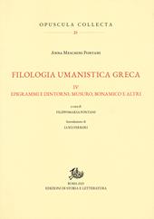 Filologia umanistica greca. Vol. 4: Epigrammi e dintorni: Musuro, Bonamico e altri