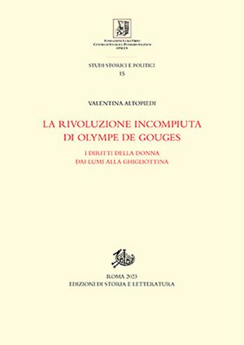 La rivoluzione incompiuta di Olympe de Gouges. I diritti della donna dai Lumi alla ghigliottina - Valentina Altopiedi - Libro Edizioni di Storia e Letteratura 2023, Studi storici e politici | Libraccio.it