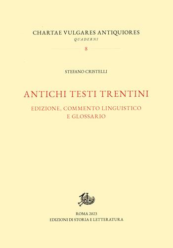 Antichi testi trentini. Edizione, commento linguistico e glossario - Stefano Cristelli - Libro Edizioni di Storia e Letteratura 2024, Chartae vulgares antiquiores | Libraccio.it