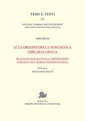 Alle origini della minuscola libraria greca. Vol. 1-2: Pratiche di scrittura e produzione libraria nel monachesimo studita-Catalogo dei manoscritti.