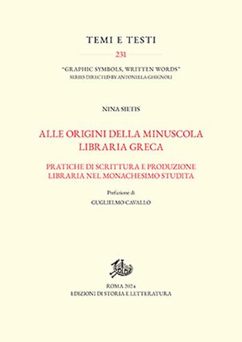 Alle origini della minuscola libraria greca. Vol. 1-2: Pratiche di scrittura e produzione libraria nel monachesimo studita-Catalogo dei manoscritti. - Nina Sietis - Libro Edizioni di Storia e Letteratura 2024, Temi e testi | Libraccio.it