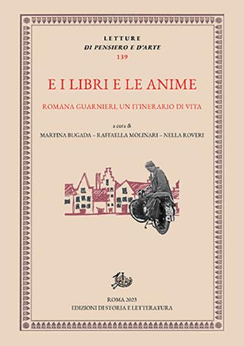 E i libri e le anime. Romana Guarnieri, un itinerario di vita  - Libro Edizioni di Storia e Letteratura 2024, Letture di pensiero e d'arte | Libraccio.it