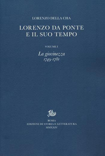 Lorenzo Da Ponte e il suo tempo. Vol. 1: La giovinezza (1749-1781) - Lorenzo Della Cha - Libro Edizioni di Storia e Letteratura 2024, Opere varie | Libraccio.it