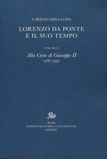Lorenzo Da Ponte e il suo tempo. Vol. 2: Alla corte di Giuseppe II (1781-1792) - Lorenzo Della Cha - Libro Edizioni di Storia e Letteratura 2024, Opere varie | Libraccio.it