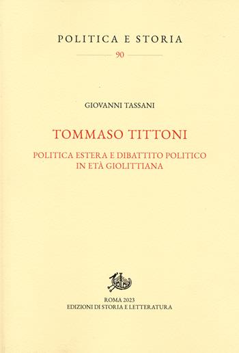 Tommaso Tittoni. Politica estera e dibattito politico in età giolittiana - Giovanni Tassani - Libro Edizioni di Storia e Letteratura 2023, Politica e storia | Libraccio.it