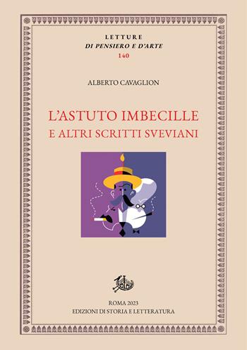 L'astuto imbecille e altri scritti sveviani - Alberto Cavaglion - Libro Edizioni di Storia e Letteratura 2023, Letture di pensiero e d'arte | Libraccio.it