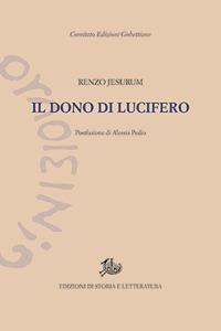 Il dono di Lucifero - Renzo Jesurum - Libro Edizioni di Storia e Letteratura 2024, Edizioni Gobettiane | Libraccio.it